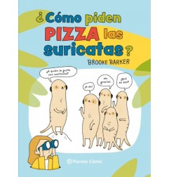 COMO PIDEN PIZZA LAS SURICATAS?