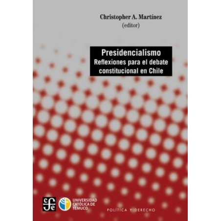 PRESIDENCIALISMO. REFLEXIONES PARA EL DEBATE CONSTITUCIONAL EN CHILE