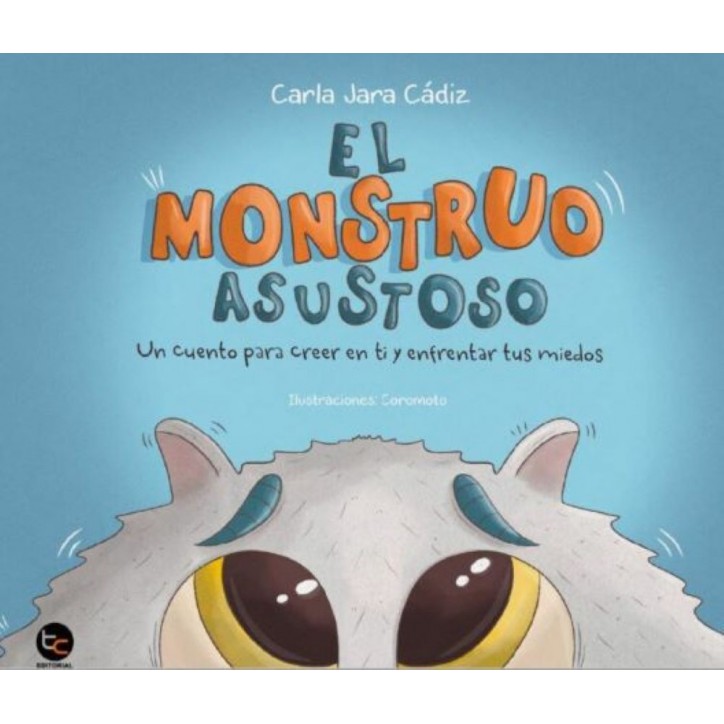 EL MONSTRUO ASUSTOSO. CUENTO PARA CREER EN TI Y ENFRENTAR TUS MIEDOS