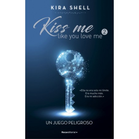 UN JUEGO PELIGROSO. (KISS ME LIKE YOU LOVE ME 2)