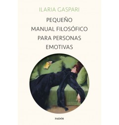 PEQUEÑO MANUAL FILOSÓFICO PARA PERSONAS EMOTIVAS