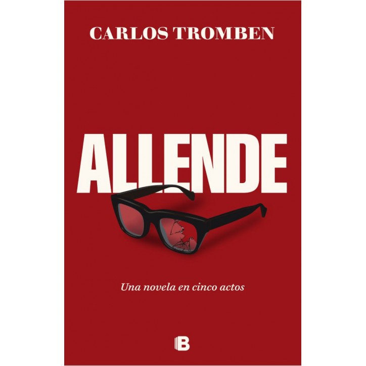 ALLENDE. UNA NOVELA EN CINCO ACTOS