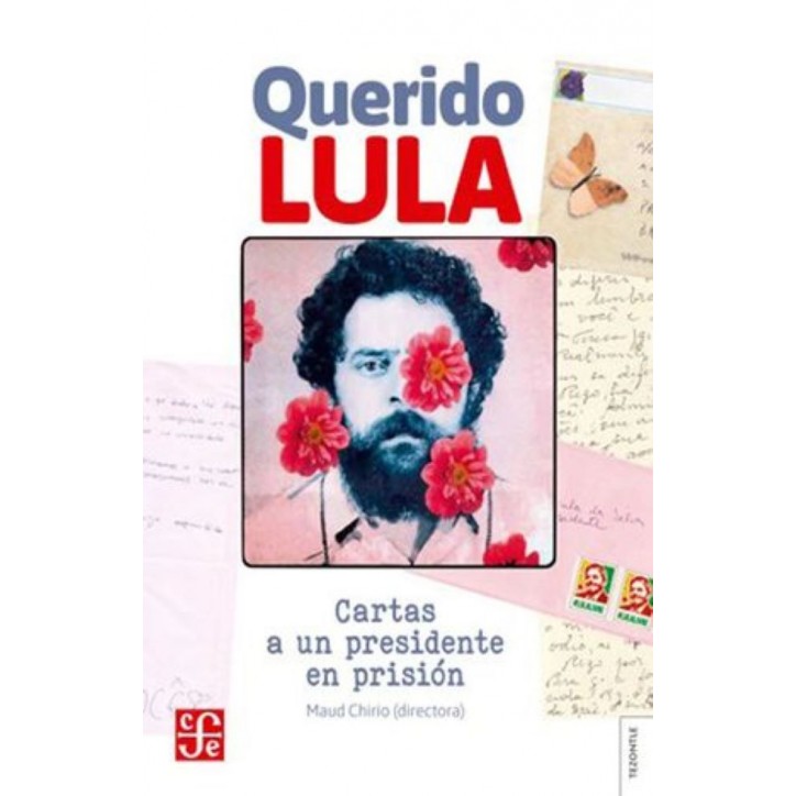 QUERIDO LULA. CARTAS A UN PRESIDENTE EN PRISION