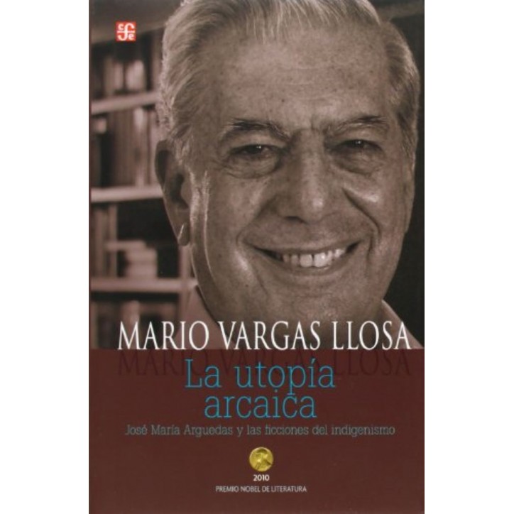 UTOPIA ARCAICA. JOSE MARIA ARGUEDAS Y LAS FICCIONES DEL INDIGENISMO