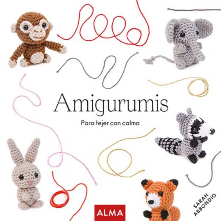 AMIGURUMIS. PARA TEJER CON CALMA