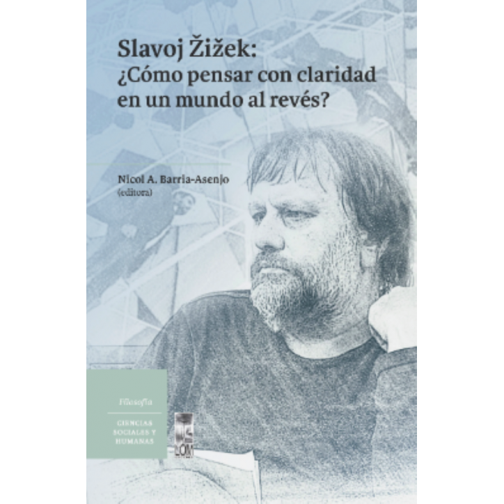 SLAVOJ ZIZEK: ¿CÓMO PENSAR CON CLARIDAD EN UN MUNDO AL REVÉS