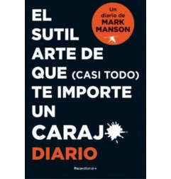 SUTIL ARTE DE QUE (CASI TODO) TE IMPORTE UN CARAJO (DIARIO)