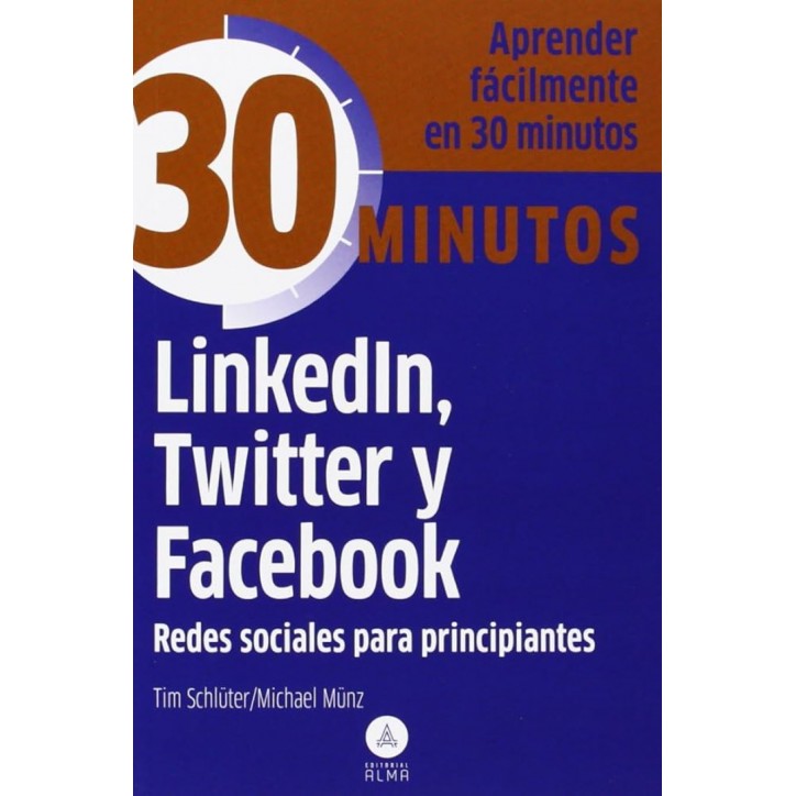 30 minutos - LINKEDIN  TWITTER Y FACEBOOK.  REDES SOCIALES PARA PRINCIPIANTES