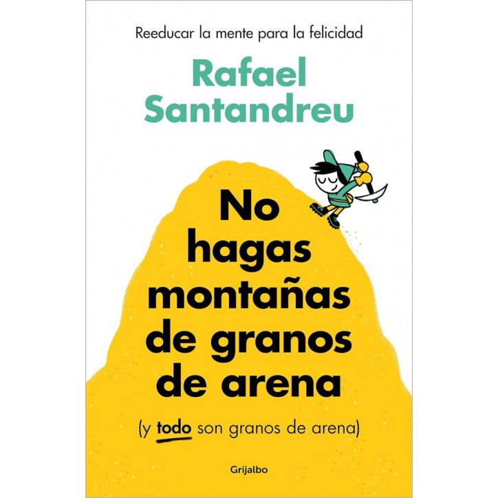 NO HAGAS MONTAÑAS DE GRANOS DE ARENA