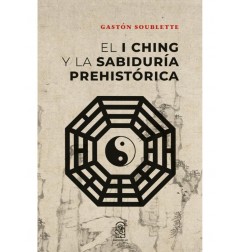 EL I CHING Y LA SABIDURÍA PREHISTÓRICA