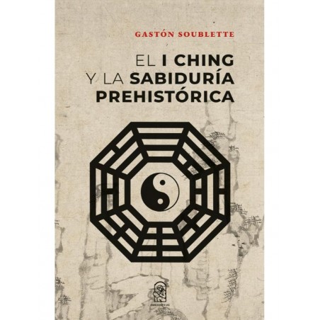 EL I CHING Y LA SABIDURÍA PREHISTÓRICA