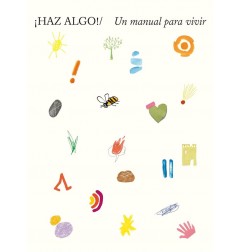 HAZ ALGO! UN MANUAL PARA VIVIR