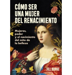 CÓMO SER UNA MUJER DEL RENACIMIENTO