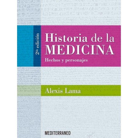 HISTORIA DE LA MEDICINA  HECHOS Y PERSONAJES 2ED.