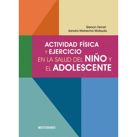 ACTIVIDAD FISICA Y EJERCICIO EN LA SALUD DEL NINO Y EL ADOLESCENTE