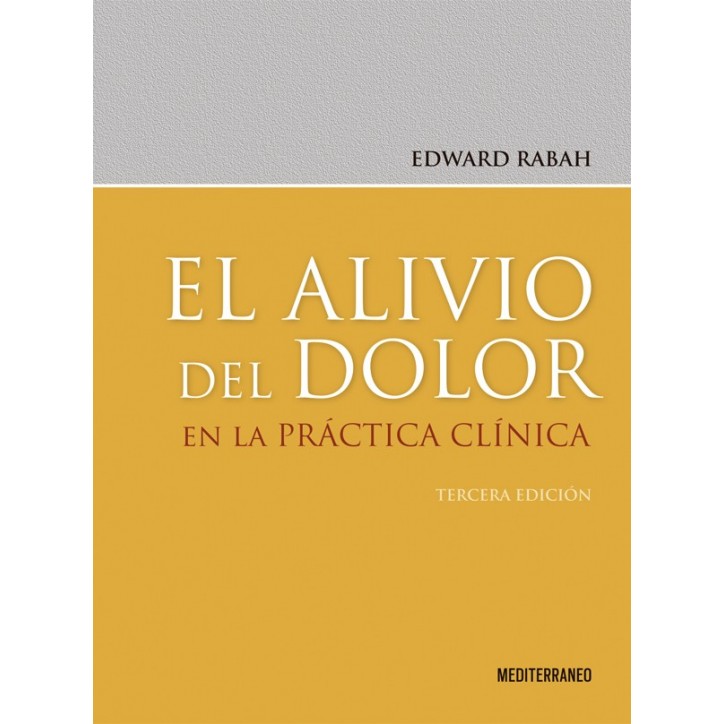 EL ALIVIO DEL DOLOR EN LA PRACTICA CLINICA 3ED.