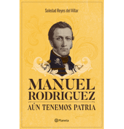 MANUEL RODRIGUEZ AUN TENEMOS PATRIA