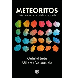 METEORITOS. HISTORIAS ENTRE EL CIELO Y EL SUELO