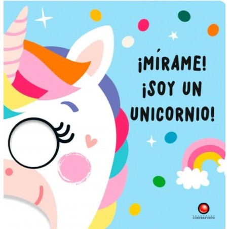 MIRAME! ¡SOY UN UNICORNIO!