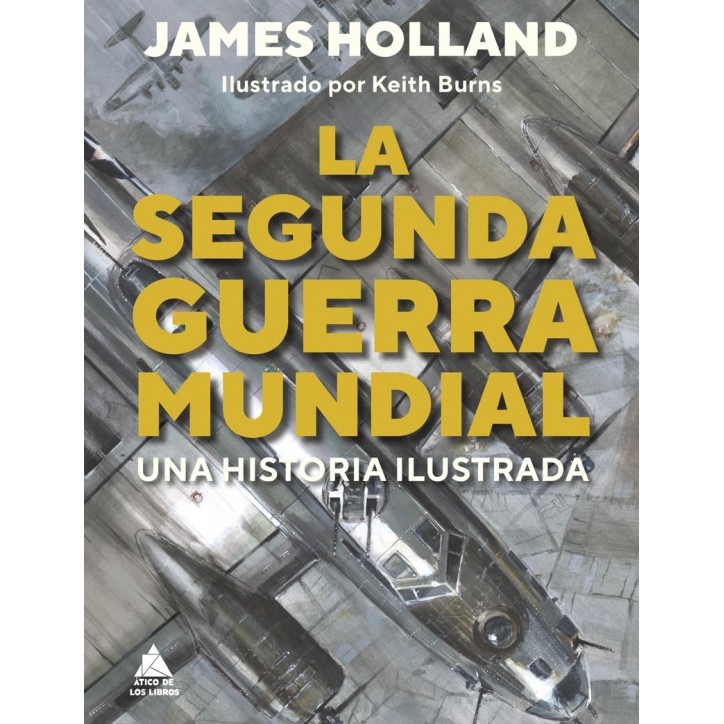 SEGUNDA GUERRA MUNDIAL: UNA HISTORIA ILUSTRADA