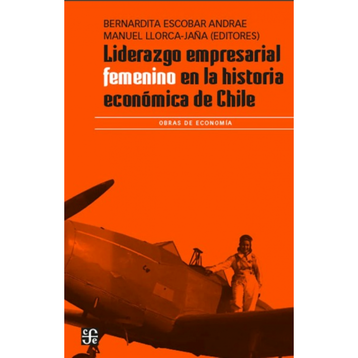 LIDERZGO EMPRESARIAL FEMENINO EN LA HISTORIA ECONÓMICA DE CHILE