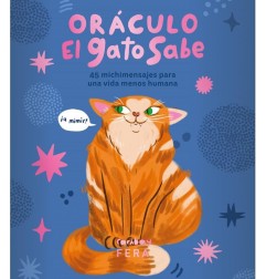 ORÁCULO EL GATO SABE. 45 MICHIMENSAJES PARA UNA VIDA MENOS HUMANA