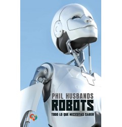 ROBOTS TODO LO QUE NECESITAS SABER