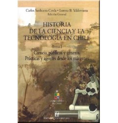 HISTORIA DE LA CIENCIA Y TECNOLOGÍA EN CHILE TOMO I