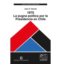 1970 LA PUGNA POLÍTICA POR LA PRESIDENCIA EN CHILE