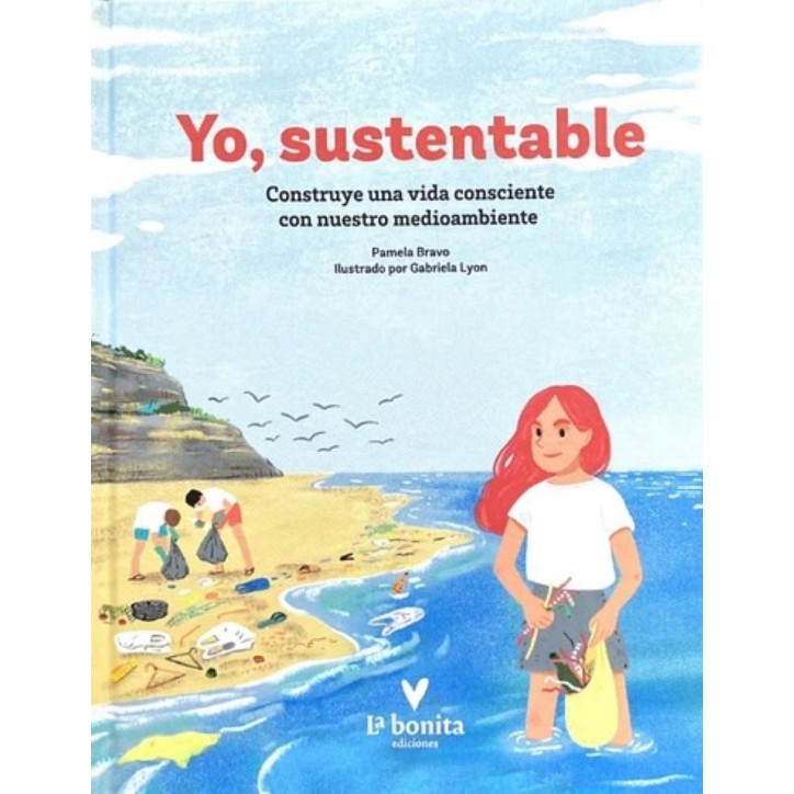 YO SUSTENTABLE : CONSTRUYE UNA VIDA CONSCIENTE CON NUESTRO