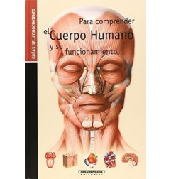 PARA COMPRENDER EL CUERPO HUMANO Y SU FUNCIONAMIENTO