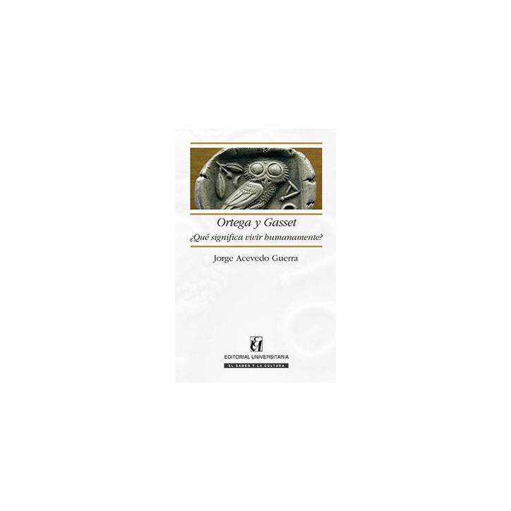 ORTEGA Y GASSET ¿QUE SIGNIFICA VIVIR HUMANAMENTE?