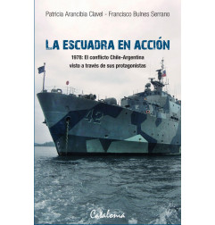 La Escuadra En Acción. 1978 El Conflicto Chile-Argentina