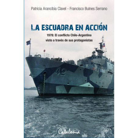 La Escuadra En Acción. 1978 El Conflicto Chile-Argentina