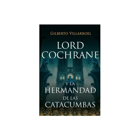 LORD COCHRANE Y LA HERMANDAD DE LAS CATACUMBAS