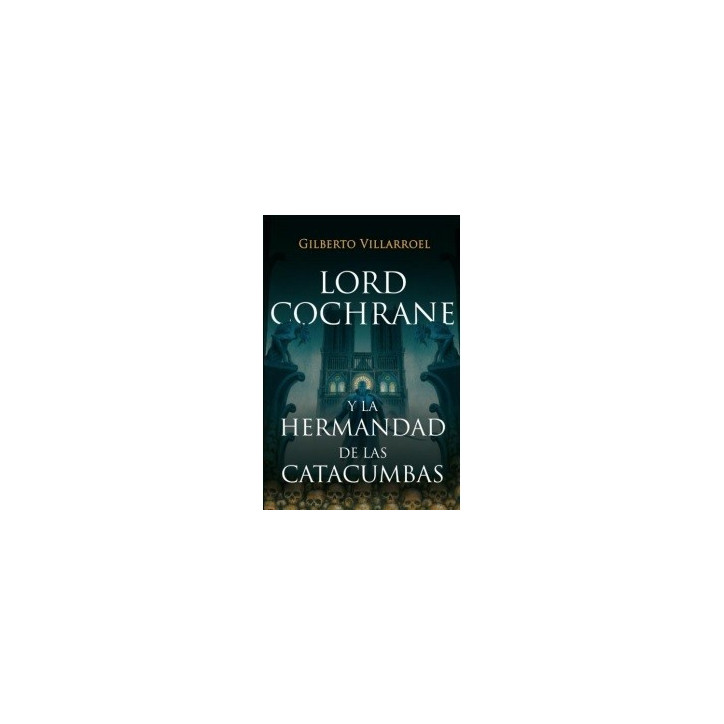 LORD COCHRANE Y LA HERMANDAD DE LAS CATACUMBAS