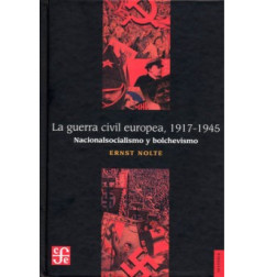 LA GUERRA CIVIL EUROPEA, 1917-1945: NACIONALSOCIALISMO Y BOLCHEVISMO