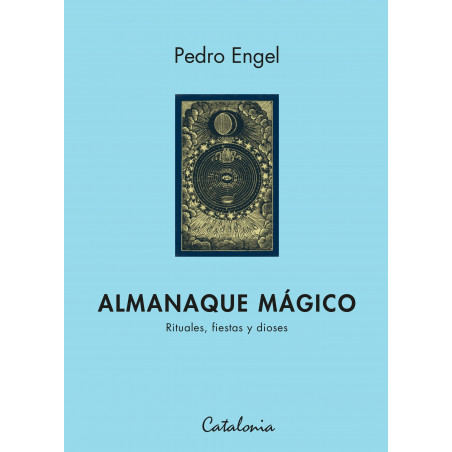 ALMANAQUE MAGICO. Rituales, Fiestas Y Dioses