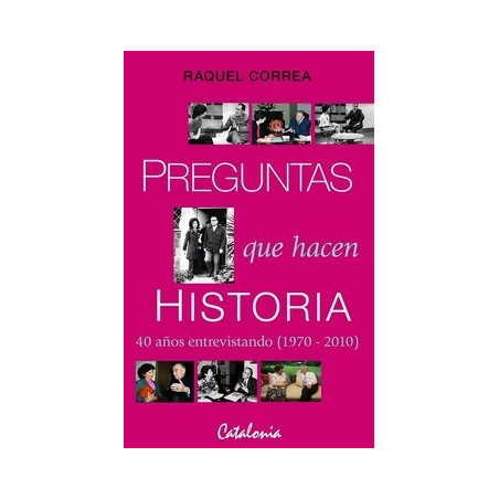 PREGUNTAS QUE HACEN HISTORIA. 40 Años Entrevistando (1970-2010)
