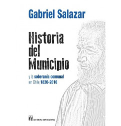 HISTORIA DEL MUNICIPIO Y LA SOBERANIA COMUNAL EN CHILE, 1820-2016