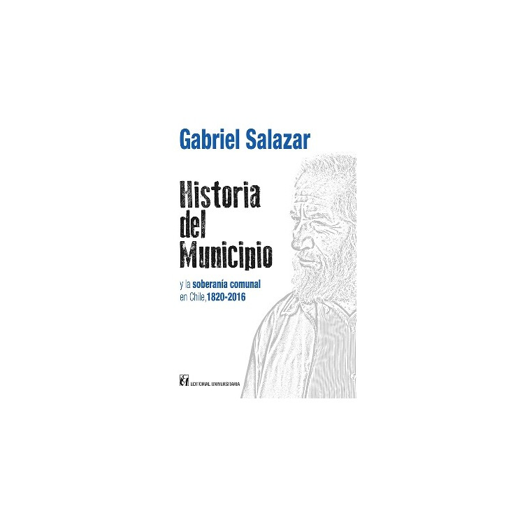 HISTORIA DEL MUNICIPIO Y LA SOBERANIA COMUNAL EN CHILE, 1820-2016