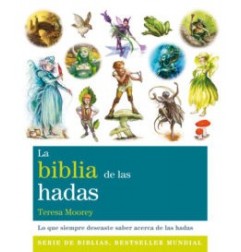 LA BIBLIA DE LAS HADAS: LO QUE SIEMPRE DESEASTE SABER ACERCA DE LAS HADAS