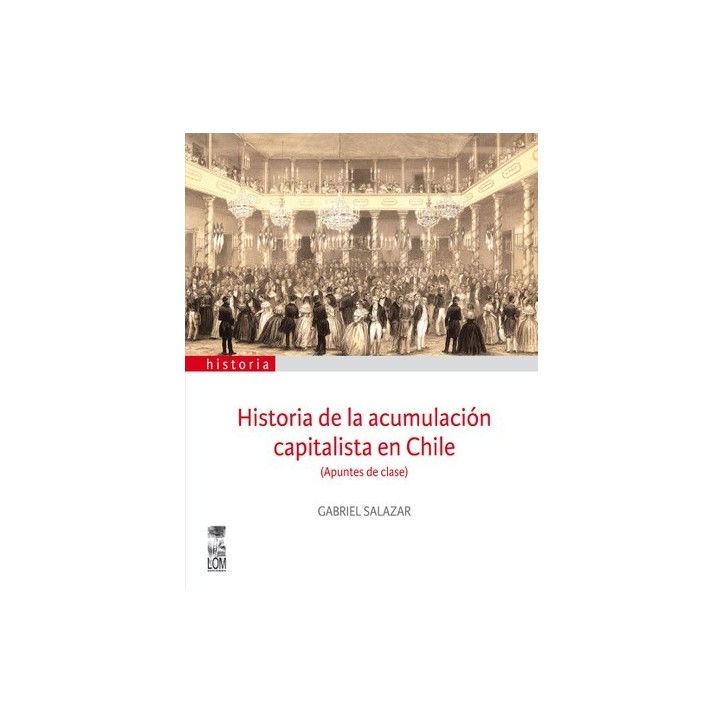 HISTORIA DE LA ACUMULACION CAPITALISTA EN CHILE