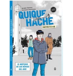 QUIQUE HACHE, DETECTIVE. EL MISTERIO DE LOS HÉROES DEL AIRE