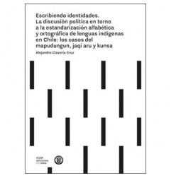 ESCRIBIENDO IDENTIDADES La discusión política en torno a la estandarización alfabética