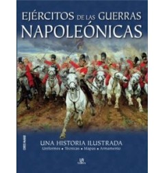 EJERCITOS DE LAS GUERRAS NAPOLEONICAS: UNA HISTORIA ILUSTRADA