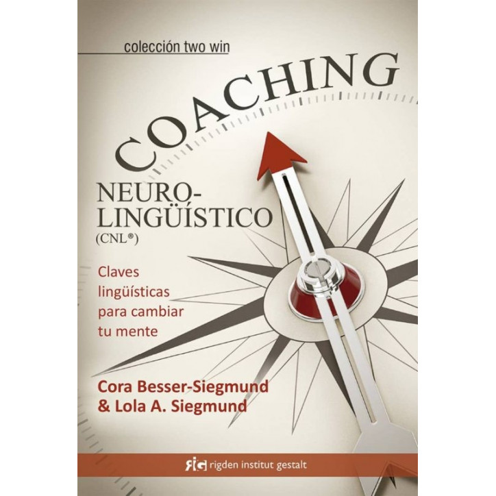 COACHING NEUROLINGUISTICO: CLAVES LINGUISTICAS PARA CAMBIAR TU MENTE