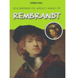 REMBRANDT, DESCUBRIENDO EL MAGICO MUNDO