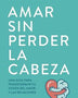 AMAR SIN PERDER LA CABEZA