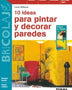 10 IDEAS PARA PINTAR Y DECORAR PAREDES